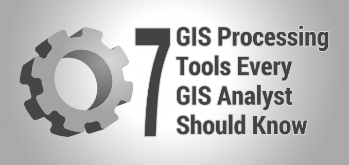 每个GIS分析员都应该知道的7项地理处理工具